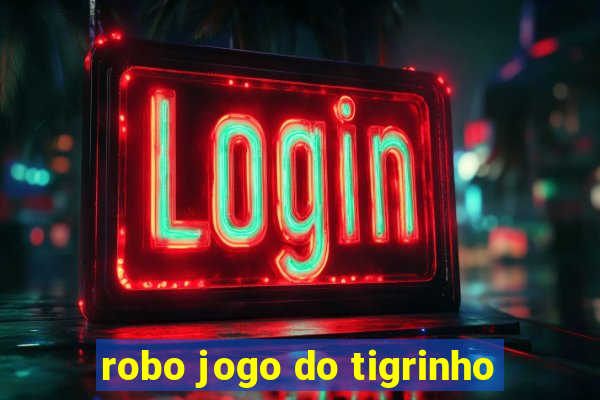 robo jogo do tigrinho